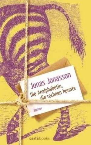 Die Analphabetin, die rechnen konnte de Jonas Jonasson