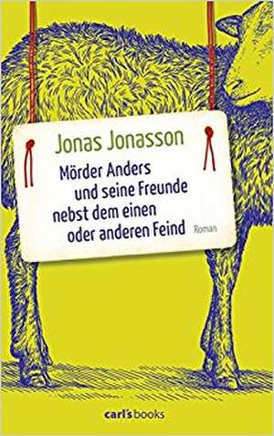 Mörder Anders und seine Freunde nebst dem einen oder anderen Feind de Jonas Jonasson