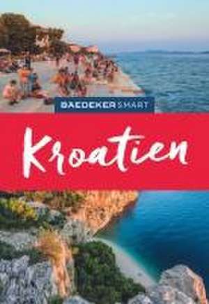 Baedeker SMART Reiseführer Kroatien de Daniela Schetar-Köthe