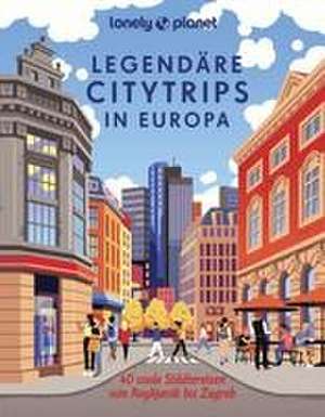 LONELY PLANET Bildband Legendäre Citytrips in Europa de Bernd Biege