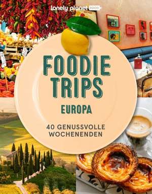 LONELY PLANET Bildband Foodie Trips Europa de Lonely Planet