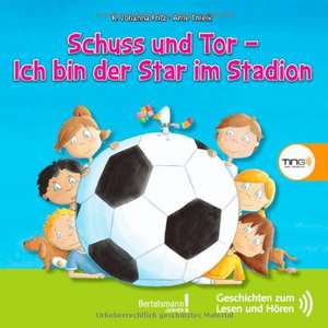 Thielk, A: Schuss und Tor - Ich bin der Star im Stadion