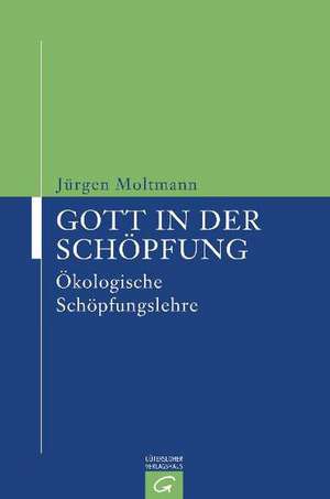 Gott in der Schöpfung de Jürgen Moltmann