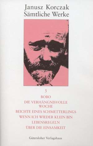 Bobo. Die verhängnisvolle Woche. Beichte eines Schmetterlings. Wenn ich wieder klein bin. Lebensregeln. Über die Einsamkeit. de Janusz Korczak