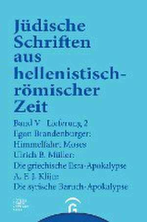 Himmelfahrt Moses. Die griechische Esra-Apokalypse. Die syrische Baruch-Apokalypse de Egon Brandenburger