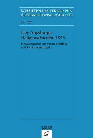 Der Augsburger Religionsfrieden 1555 de Heinz Schilling