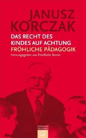 Das Recht des Kindes auf Achtung. Fröhliche Pädagogik de Janusz Korczak