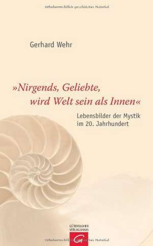 "Nirgends, Geliebte, wird Welt sein als innen" de Gerhard Wehr