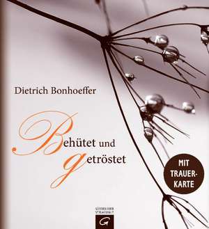 Dietrich Bonhoeffer. Behütet und getröstet de Dietrich Bonhoeffer