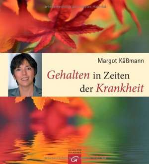 Gehalten in Zeiten der Krankheit de Margot Käßmann