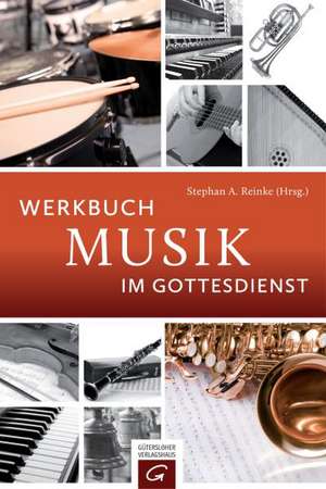 Werkbuch Musik im Gottesdienst de Stephan A. Reinke