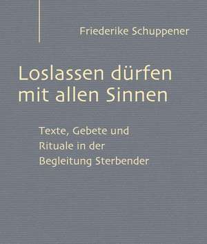 Schuppener, F: Loslassen dürfen mit allen Sinnen