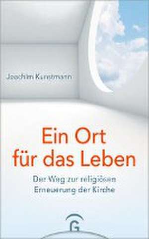 Ein Ort für das Leben de Joachim Kunstmann