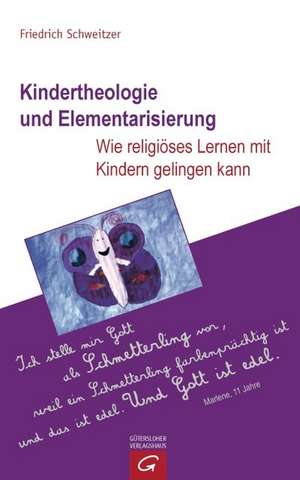 Kindertheologie und Elementarisierung de Friedrich Schweitzer