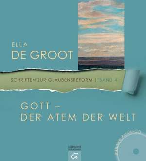 Gott - Der Atem der Welt de Ella de Groot