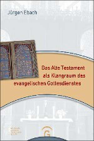 Das Alte Testament als Klangraum des evangelischen Gottesdienstes de Jürgen Ebach