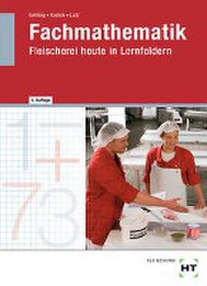 Fachmathematik Fleischerei heute in Lernfeldern de Norbert Latz