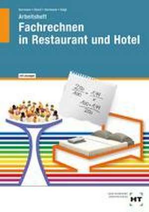 Fachrechnen in Restaurant und Hotel. Arbeitsheft mit eingetragenen Lösungen de F. Jürgen Herrmann