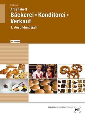 Bäckerei - Konditorei - Verkauf. Arbeitsheft mit eingetragenen Lösungen de Josef Loderbauer