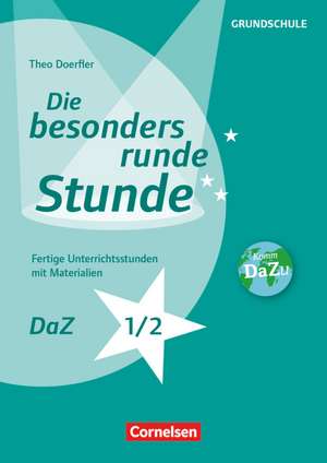 Die besonders runde Stunde - Grundschule. DaZ- Klasse 1/2 de Theo Doerfler