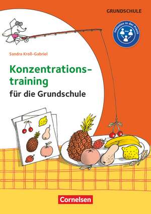 Konzentrationstraining für die Grundschule de Sandra Kroll-Gabriel