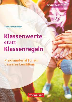 Klassenwerte statt Klassenregeln - Praxismaterial für ein besseres Lernklima. Klasse 5-10 de Svenja Strohmeier