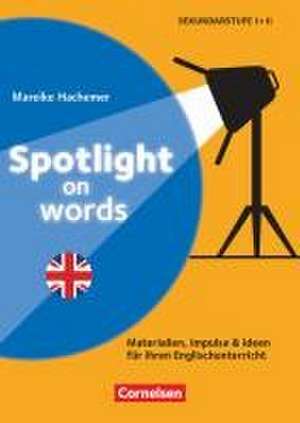 Spotlight on words - Authentische Materialien und Impulse Ihren Englischunterricht de Mareike Hachemer