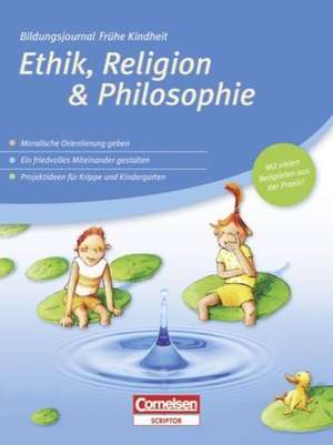 Bildungsjournal Frühe Kindheit: Ethik, Religion & Philosophie de Matthias Hugoth