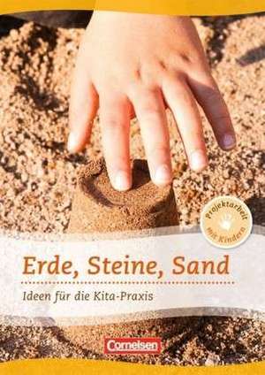 Projektarbeit mit Kindern: Erde, Steine, Sand de Silke Bicker