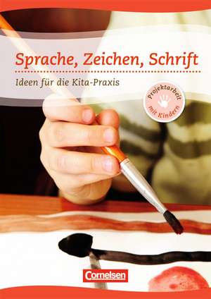 Projektarbeit mit Kindern / Sprache, Zeichen, Schrift de Nicola Steinmeyer