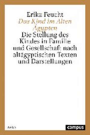 Das Kind im Alten Ägypten de Erika Feucht