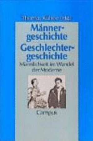 Männergeschichte, Geschlechtergeschichte de Thomas Kühne