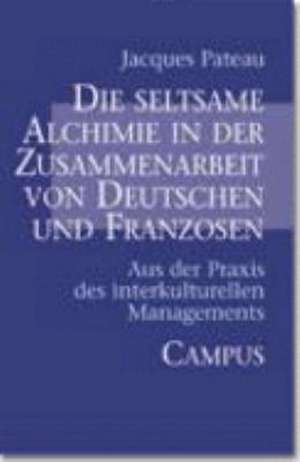 Die seltsame Alchimie in der Zusammenarbeit von Deutschen und Franzosen de Karin Albert