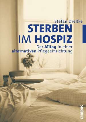 Sterben im Hospiz de Stefan Dreßke