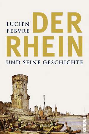 Der Rhein und seine Geschichte de Lucien Febvre