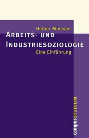 Arbeits- und Industriesoziologie de Heiner Minssen