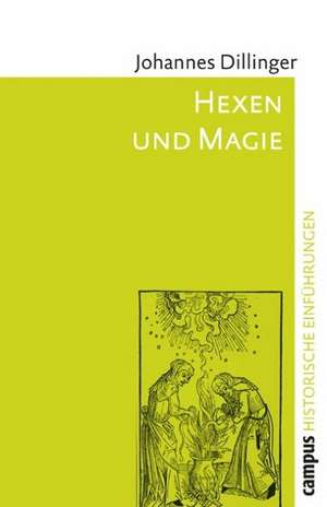 Hexen und Magie de Johannes Dillinger