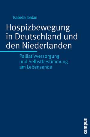 Hospizbewegung in Deutschland und den Niederlanden de Isabella Jordan