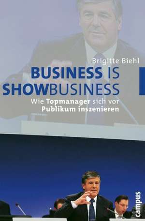 Business is Showbusiness de Brigitte Biehl