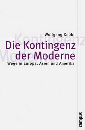 Die Kontingenz der Moderne de Wolfgang Knöbl