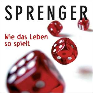 Wie das Leben so spielt de Reinhard K. Sprenger