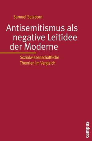 Antisemitismus als negative Leitidee der Moderne de Samuel Salzborn