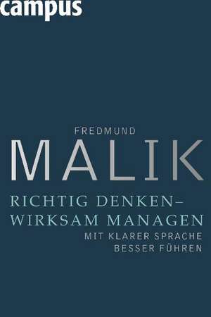 Richtig denken - wirksam managen de Fredmund Malik