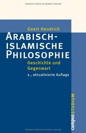 Arabisch-islamische Philosophie de Geert Hendrich