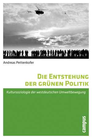 Die Entstehung der grünen Politik de Andreas Pettenkofer