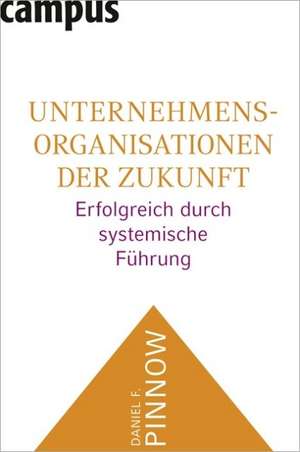 Unternehmensorganisationen der Zukunft de Daniel F. Pinnow