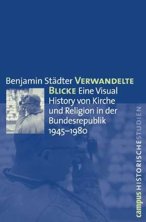 Verwandelte Blicke de Benjamin Städter