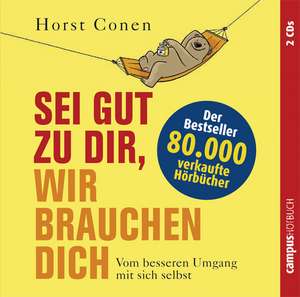 Sei gut zu dir, wir brauchen dich de Horst Conen