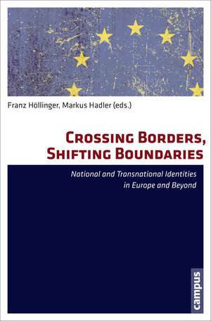 Crossing Borders, Shifting Boundaries: National and Transnational Identities in Europe and Beyond de Franz Höllinger