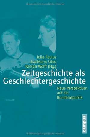 Zeitgeschichte als Geschlechtergeschichte de Julia Paulus